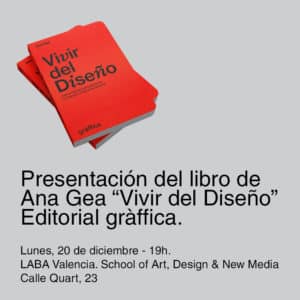 Presentación del libro de Ana Gea “Vivir del Diseño” Editorial Gràffica.