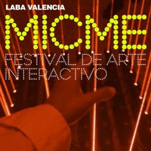 MICME Festival de Arte Interactivo en LABA VALENCIA